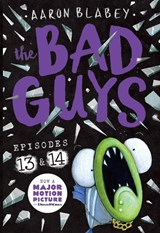 The Bad Guys: Episode 13 & 14 - Aaron Blabey - 9780702319068