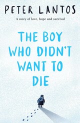The Boy Who Didn't Want to Die - Peter Lantos - 9780702323089