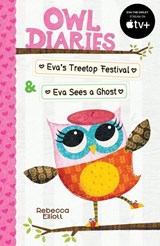 Owl Diaries Bind-Up 1: Eva's Treetop Festival & Eva Sees a Ghost - Rebecca Elliott - 9780702325588