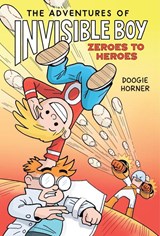 The Adventures of Invisible Boy: Zeroes to Heroes - Doogie Horner - 9780702329579