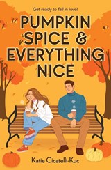 Pumpkin Spice & Everything Nice - Katie Cicatelli-Kuc - 9780702338748