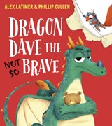 Dragon Dave the (Not-So) Brave (HB) - Alex Latimer - 9780702339493