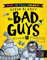 The Bad Guys 5 Colour Edition: Intergalactic Gas - Aaron Blabey - 9780702342813