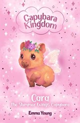 Capybara Kingdom: Cara the Shimmer Wings Capybara - Emma Young - 9780702346101
