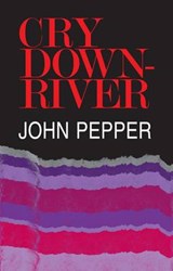 Cry Downriver - PEPPER,  John - 9780704372085