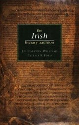 The Irish Literary Tradition - J. E. Caerwyn Williams ; Patrick K. Ford - 9780708310946