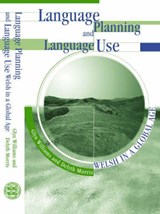 Language Planning and Language Use - WILLIAMS,  Glyn ; Morris, Delyth - 9780708315798