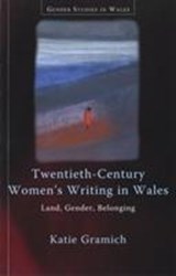 Twentieth-Century Women's Writing in Wales - Katie Gramich - 9780708320860
