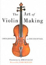 Art of Violin Making - Chris Johnson ; Roy Courtnall - 9780709058762