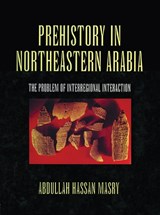 Prehistory in Northeastern Arabia - Abdullah Hassan Masry - 9780710305367