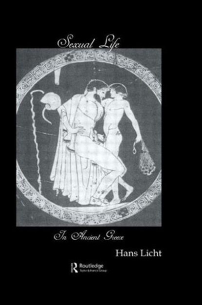 Sexual Life In Ancient Greece, Hans Licht - Gebonden - 9780710307026