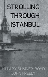 Strolling Through Istanbul - Hillary Sumner-Boyd ; John Freely - 9780710307156