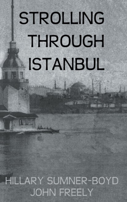 Strolling Through Istanbul, Hillary Sumner-Boyd ; John Freely - Gebonden - 9780710307156