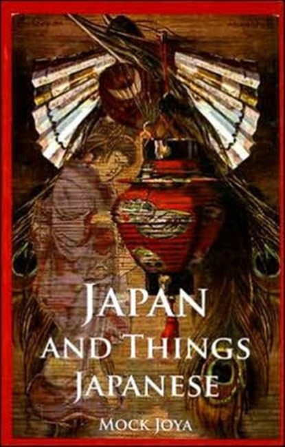 Japan And Things Japanese, Mock Joya - Gebonden - 9780710313126