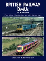 British Railway DMUs in Colour for the Modeller and Historian - Gavin Morrison - 9780711034723