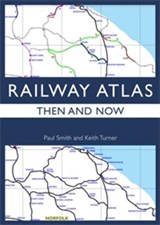 Railway Atlas Then & Now - Smith, Paul - 9780711036956