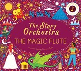 The Story Orchestra: The Magic Flute - Katy Flint - 9780711260139