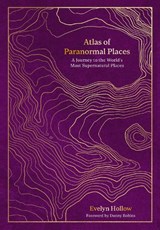 Atlas of Paranormal Places - Evelyn Hollow - 9780711287969