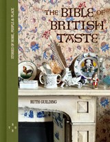 The Bible of British Taste - Ruth Guilding - 9780711294011