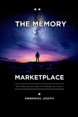 The Memory Marketplace, Who's Buying Your Past and Selling Your Future - Emmanuel Joseph - 9780712001274