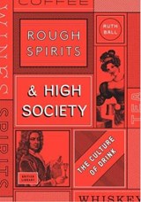Rough Spirits & High Society - Ruth Ball - 9780712352154
