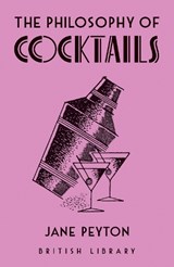 The Philosophy of Cocktails - Jane Peyton - 9780712354530