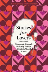 Stories for Lovers - Margaret Atwood ; Amy Bloom ; Virginia Woolf ; E.M. Delafield - 9780712355537
