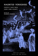 Haunted Yorkshire - Elizabeth Dearnley - 9780712369459