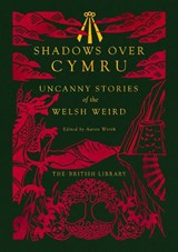 Shadows Over Cymru - Dylan Thomas ; Algernon Blackwood ; John Wyndham ; Christianna Brand - 9780712369503
