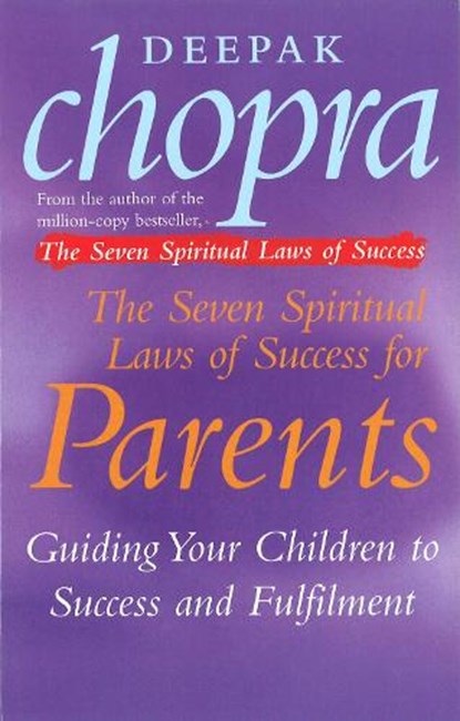 The Seven Spiritual Laws Of Success For Parents, Dr Deepak Chopra - Paperback - 9780712670739