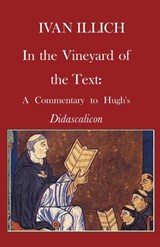 In the Vineyard of the Text: A Commentary to Hugh's Didascalicon - ILLICH,  Ivan - 9780714531571