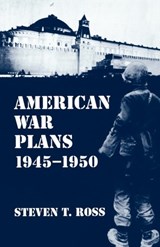 American War Plans 1945-1950 - Steven T. Ross - 9780714641928