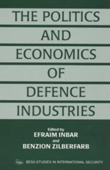 The Politics and Economics of Defence Industries - EFRAIM (BAR-ILAN UNIVERSITY,  Israel) Inbar ; Benzion Zilberfarb - 9780714644103