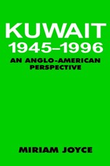 Kuwait, 1945-1996 - Miriam Joyce - 9780714644202