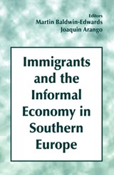 Immigrants and the Informal Economy in Southern Europe - Joaquin Arango ; Martin Baldwin-Edwards - 9780714644844
