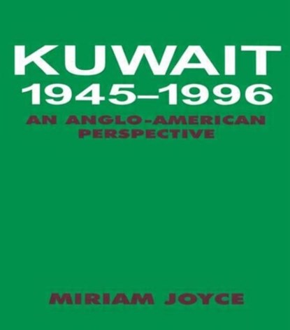 Kuwait, 1945-1996, Miriam Joyce - Gebonden - 9780714648637