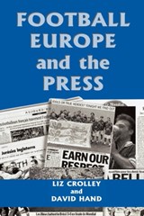Football, Europe and the Press - Liz Crolley ; David Hand - 9780714649573