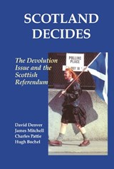 Scotland Decides - Hugh Bochel ; David (University of Lancaster) Denver ; James (University of Edinburgh) Mitchell ; Charles Pattie - 9780714650531