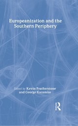 Europeanization and the Southern Periphery - Kevin Featherstone ; George Kazamias - 9780714650876