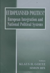 Europeanised Politics? - KLAUS H. (UNIVERSITY OF MUNICH,  Germany) Goetz ; Simon Hix - 9780714651415