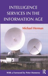 Intelligence Services in the Information Age - MICHAEL (NUFFIELD COLLEGE,  Oxford, UK) Herman - 9780714651996