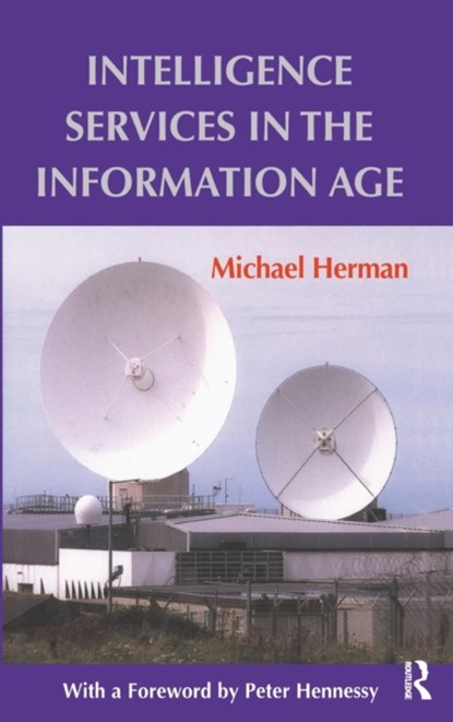 Intelligence Services in the Information Age, MICHAEL (NUFFIELD COLLEGE,  Oxford, UK) Herman - Gebonden - 9780714651996