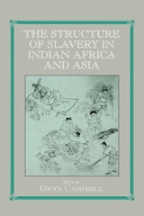 Structure of Slavery in Indian Ocean Africa and Asia - Gwyn Campbell - 9780714654867