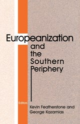 Europeanization and the Southern Periphery - KEVIN (LONDON SCHOOL OF ECONOMICS LONDON SCHOOL OF ECONOMICS,  UK) Featherstone ; George Kazamias - 9780714681283