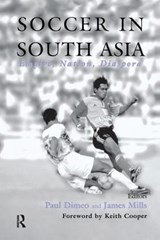 Soccer in South Asia - PAUL (UNIVERSITY OF STIRLING,  UK) Dimeo ; James Mills - 9780714681702
