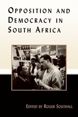 Opposition and Democracy in South Africa - Roger Southall - 9780714681733