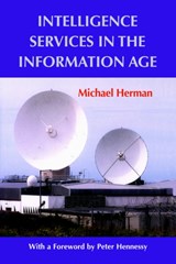 Intelligence Services in the Information Age - MICHAEL (NUFFIELD COLLEGE,  Oxford, UK) Herman - 9780714681962