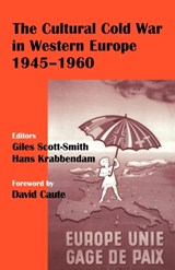 The Cultural Cold War in Western Europe, 1945-60 - HANS KRABBENDAM ; GILES (LEIDEN UNIVERSITY,  Netherlands.) Scott-Smith - 9780714682716