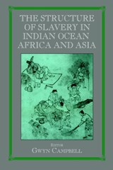 Structure of Slavery in Indian Ocean Africa and Asia - Gwyn Campbell - 9780714683881