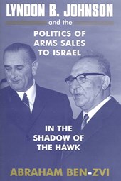 Lyndon B. Johnson and the Politics of Arms Sales to Israel